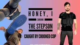Honey I shrunk the stepson found by crooked cop