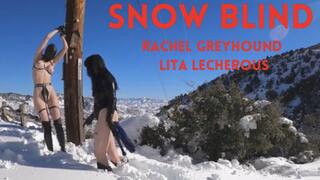 Snow Blind featuring Outdoors, BDSM, Bondage, Slave Training, Flogging, Fake Tits, Humiliation, Boots, Fetish Clothing, Lesbian Domination, Chastity, Ballet Boots with Greyhound of Bondage Life and Lita Lecherous - MP4 HD