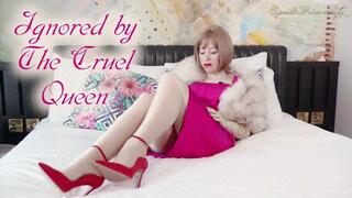 Ignored by The Cruel Queen