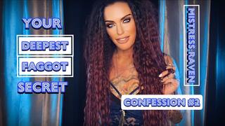 YOUR DEEPEST FAGGOT SECRET - CONFESSION #2