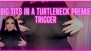 Big Tits in a Turtleneck Premie Trigger! (1080 WMV)