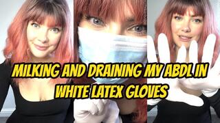 Milking And Draining My ABDL In White Latex Gloves