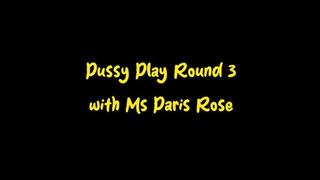 Pussy Play Round 3 with Ms Paris Rose