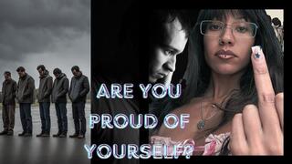 Are You Proud of Yourself?
