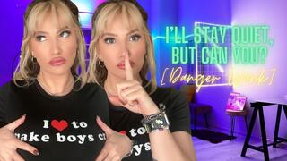 I'll Stay Quiet, But Can You? [Stay Quiet]