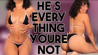 He's Everything You're Not - CUCKOLD, BETA HUMILIATION by Goddess Ada