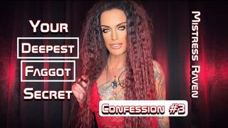 YOUR DEEPEST FAGGOT SECRET - CONFESSION #3