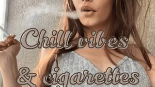 Chill vibes & cigarettes