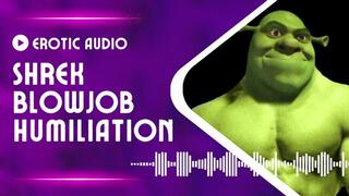 AUDIO: Shrek Blowjob Humiliation