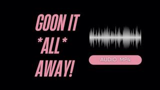 Goon It All Away! (AUDIO MP4)