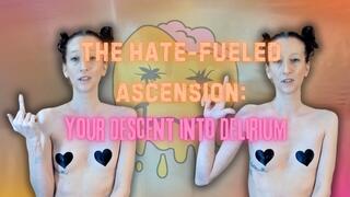 The Hate-Fueled Ascension: Your Descent Into Delirium