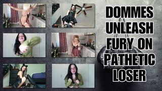 Dommes Unleash Fury on Pathetic Loser