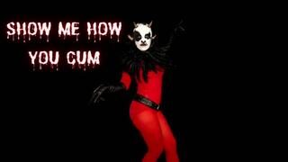 Show Me How You Cum