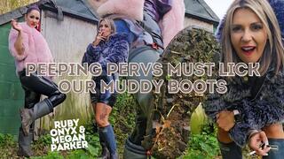Peeping Pervs Must Lick Our Muddy Boots!