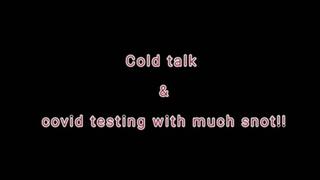 Sinus Cold Talk and Covid Testing with So much Snot (ID # 1807 HD 1080rez)