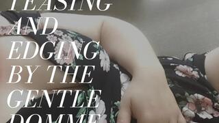 Teasing and Edging You For My Pleasure