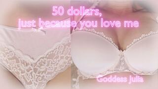 50 dollars just because you love me