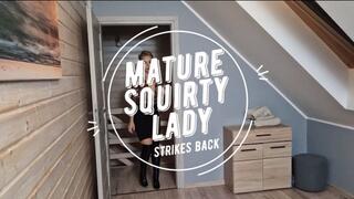 Mature squirty lady strikes back: medium resolution