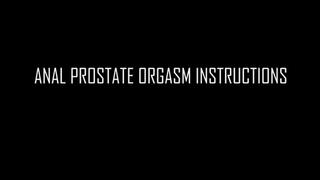 Anal Prostate Orgasm Instructions Video - Your Guide to Intense Pleasure