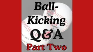 Ball-Kicking Q&A Part Two