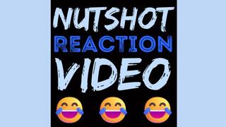 Nutshot Video Reaction