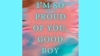 I'm So Proud of You, Good Boy