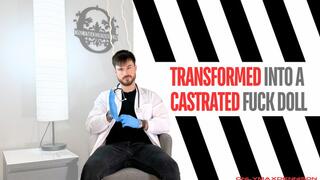 Transformed into a Castrated fuck doll