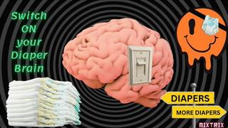 Turn on your Diaper Brain