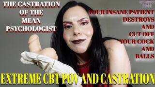 THE CASTRATION OF THE MEAN PSYCHOLOGIST - YOUR INSANE PATIENT DESTROYS AND CUT OFF YOUR COCK AND BALLS - EXTREME CBT POV AND CASTRATION