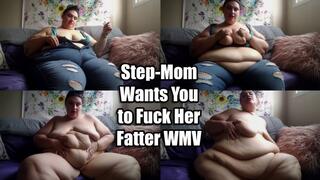 Step-Mom Wants You to Fuck Her Fatter (WMV)