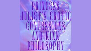 Princess Juliet's Erotic Confessions and Kink Philosophy