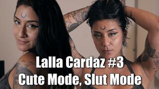 Lalla Cardaz #3 - Cute Mode, Slut Mode