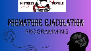 Premature Ejaculation mind control triggering Audio with Mistress Deville