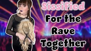 Sissified for the Rave Together