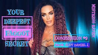 YOUR DEEPEST FAGGOT SECRET - CONFESSION #9: SLUT DANNY J