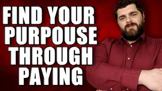 Find Your Purpose Through Paying KingMarti