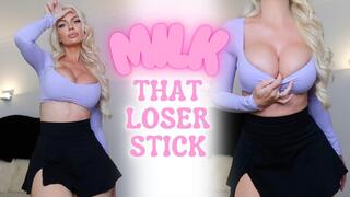 Milk that Loser Stick