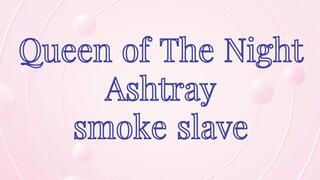 you crave to be trained as Queen Luna's ashtray