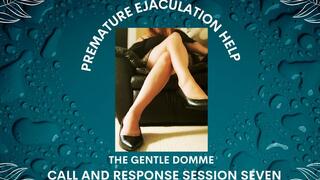Premature Ejaculation Help: Call and Response Session Seven