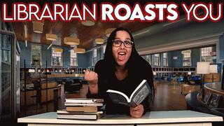 Librarian Roasts Your Choices