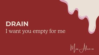 Drain: I want you empty for me