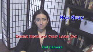 Rici Gray Imma Swallow Your Load Joe 2st Camera