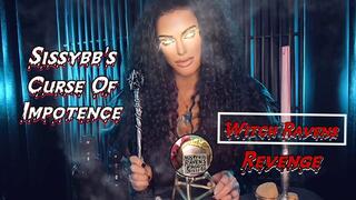 SISSYBB’S CURSE OF IMPOTENCE -WITCH RAVENS REVENGE - Mistress Raven, MistressRavenFD, Impotence, SPH, BBC, Sissy Training