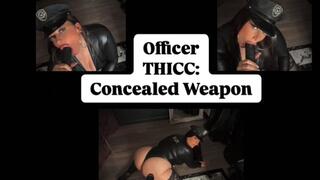 Officer Thicc: Concealed Weapon