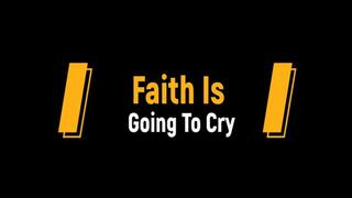 Faith Is Going To Cry (Small)