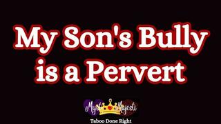 My Son's Bully Is a Pervert