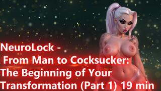 NeuroLock - From Man to Cocksucker: The Beginning of Your Transformation (Part 1) 19 min