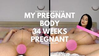 My Pregnant Body - 34 Weeks Pregnant