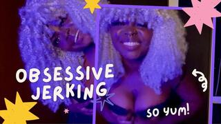 Obsessive Jerking