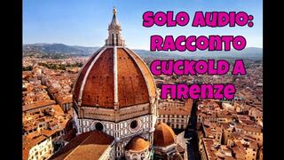 racconto cuckold - cornuti a Firenze - solo audio